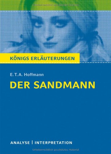  - Königs Erläuterungen: Textanalyse und Interpretation zu Hoffmann. Der Sandmann. Alle erforderlichen Infos für Abitur, Matura, Klausur und Referat plus Musteraufgaben mit Lösungen