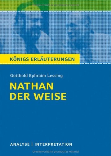  - Königs Erläuterungen: Textanalyse und Interpretation zu Lessing. Nathan der Weise. Alle erforderlichen Infos für Abitur, Matura, Klausur und Referat plus Musteraufgaben mit Lösungen