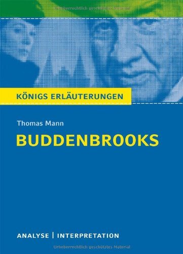  - Buddenbrooks. Textanalyse und Interpretation zu Thomas Mann: Alle erforderlichen Infos für Abitur, Matura, Klausur und Referat plus Prüfungsaufgaben ... plus Musteraufgaben mit Lösungsansätzen