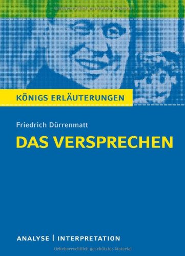  - Das Versprechen von Dürrenmatt. Textanalyse und Interpretation mit ausführlicher Inhaltsangabe und Abituraufgaben mit Lösungen