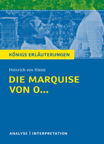  - Die Marquise von O... von Heinrich von Kleist: Textanalyse und Interpretation mit ausführlicher Inhaltsangabe und Abituraufgaben mit Lösungen