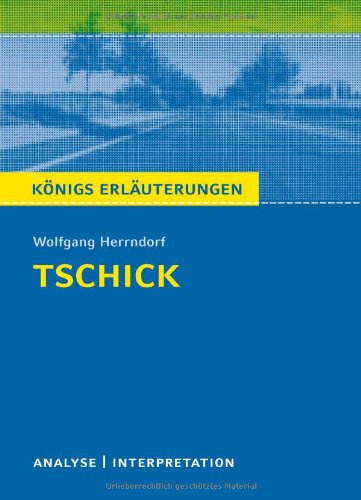  - Tschick: Textanalyse und Interpretation mit ausführlicher Inhaltsangabe und Abituraufgaben mit Lösungen