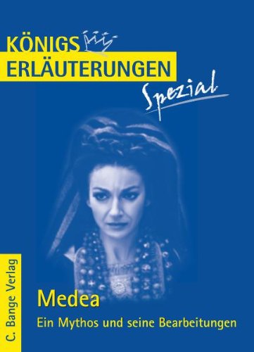  - Königs Erläuterungen Spezial: Medea. Ein Mythos und seine Bearbeitungen