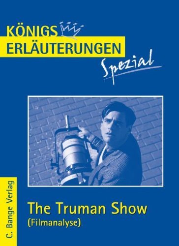  - Königs Erläuterungen Spezial: Filmanalyse zu The Truman Show: Abitur Englisch