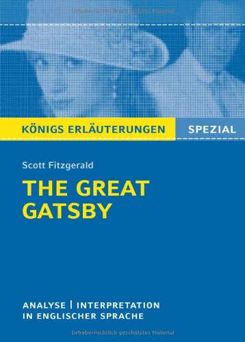  - The Great Gatsby von F. Scott Fitzgerald: Textanalyse und Interpretation in englischer Sprache. Mit ausführlicher Inhaltsangabe und Abituraufgaben mit Lösungen