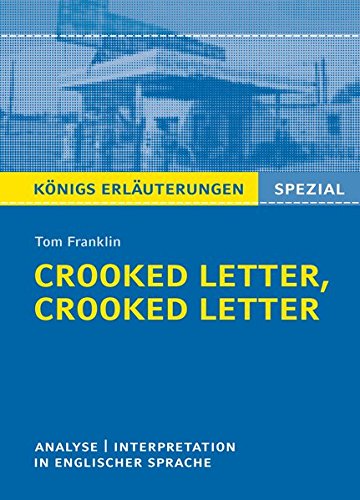  - Crooked Letter, Crooked Letter von Tom Franklin.: Textanalyse und Interpretation in englischer Sprache, mit ausführlicher Inhaltsangabe und Abituraufgaben mit Lösungen. (Königs Erläuterungen Spezial)