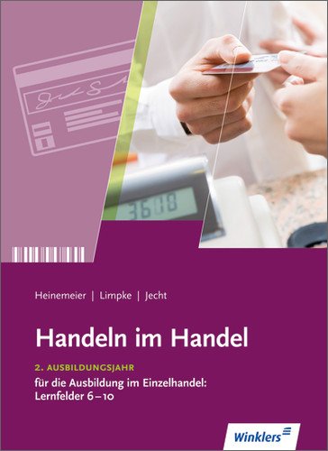  - Handeln im Handel. Fachstufe 1: Für die Ausbildung im Einzelhandel.  2. Ausbildungsjahr. Lernfelder 6 bis 10: Schülerbuch