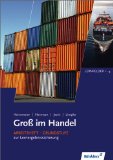  - Gross im Handel: Groß im Handel Lernfeld 5-8. für die Ausbildung im Groß- und Außenhandel