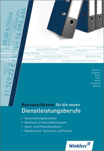  - Basisqualifikation für die neuen Dienstleistungsberufe: Veranstaltungskaufleute, Kaufleute im Gesundheitswesen, Sport- und Fitnesskaufleute Kaufleute für Tourismus und Freizeit