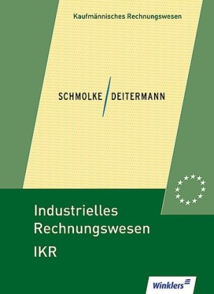 Deitermann, Manfred / Schmolke, Siegfried / Rückwa - Industrielles Rechnungswesen IKR. Finanzbuchhaltung - Analyse und Kritik des Jahresabschlusses - Kosten- und Leistungsrechnung