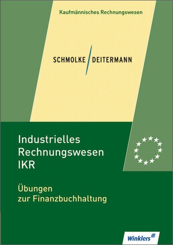  - Industrielles Rechnungswesen - IKR: Übungen zur Finanzbuchhaltung - alle Bundesländer