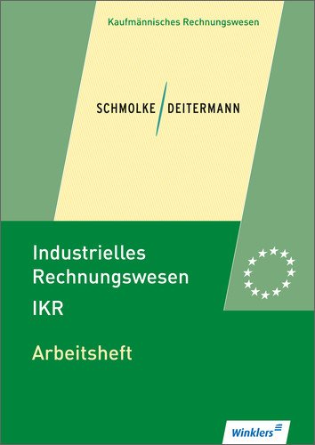  - Industrielles Rechnungswesen - IKR: Arbeitsheft, übereinstimmend ab 42. Auflage des Schülerbuches