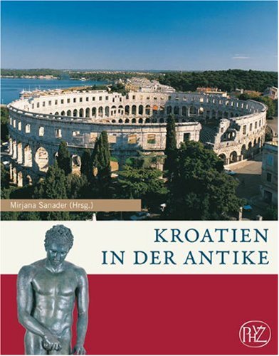  - Kroatien in der Antike: Zaberns Bildbände zur Archäologie