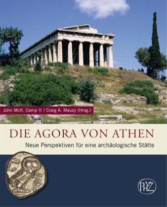  - Die Agora von Athen: Neue Perspektiven für eine archäologische Stätte (Zaberns Bildbande Archaologie)