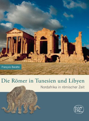  - Die Römer in Tunesien und Libyen. Nordafrika in römischer Zeit. (Zaberns Bildbande der Archäologie) (Zaberns Bildbande Zur Archaologie)