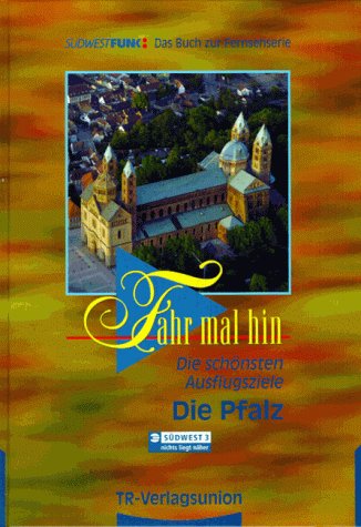  - Fahr mal hin -- Die Pfalz.