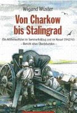  - Von Charkow bis Stalingrad: Ein Artillerieoffizier im Sommerfeldzug 1942