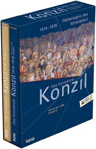  - Das Konstanzer Konzil. Katalog und Essays: 1414-1418. Weltereignis des Mittelalters