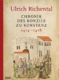  - Chronik des Konstanzer Konzils 1414-1418 von Ulrich Richental: Eingeleitet und Herausgegeben von Thomas Martin Buck