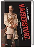  - Kaisertage: Die unveröffentlichten Aufzeichnungen (1914 bis 1918) der Kammerdiener und Adjutanten Wilhelms II.