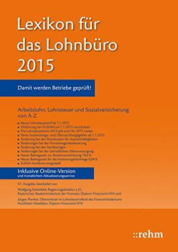  - Lexikon für das Lohnbüro 2015: Arbeitslohn, Lohnsteuer und Sozialversicherung von A-Z