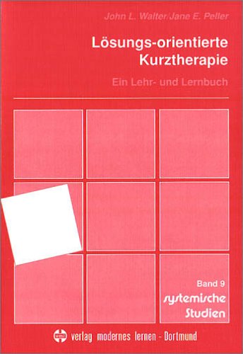  - Lösungs-orientierte Kurztherapie: Ein Lehr- und Lernbuch