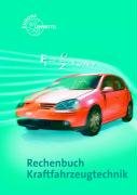  - Rechenbuch Kraftfahrzeugtechnik: Lehr- und Übungsbuch