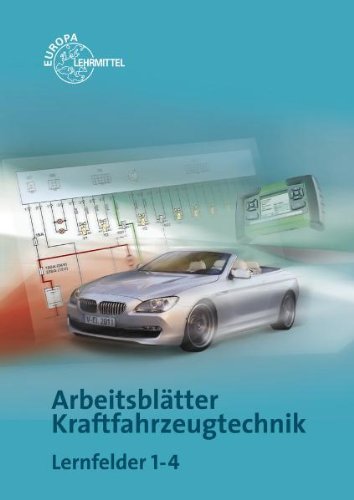  - Arbeitsblätter Kraftfahrzeugtechnik. Lernfeld 1-4. Mit CD-ROM