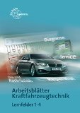  - Arbeitsblätter Kraftfahrzeugtechnik Lernfelder 1-4: Arbeitsblätter Kraftfahrzeugtechnik. Lernfeld 1-4. Mit CD-ROM