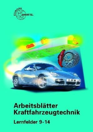  - Arbeitsblätter Kraftfahrzeugtechnik. Lernfelder 9-14