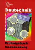  - Prüfungsbuch für Dachdecker: Technologie, Technische Mathematik, Technisches Zeichnen und Projektaufgaben in Frage und Antwort