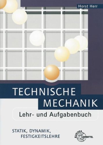  - Technische Mechanik. Lehr- und Aufgabenbuch: Statik, Dynamik, Festigkeitslehre