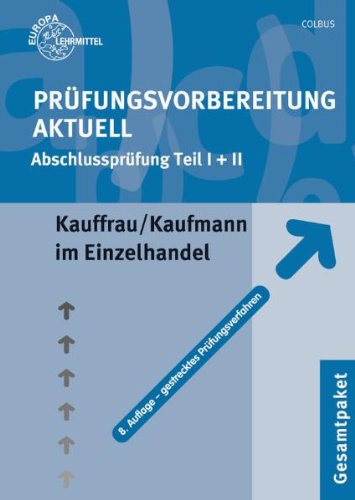  - Prüfungsvorbereitung aktuell. Kauffrau/Kaufmann im Einzelhandel. Gesamtpaket: Zwischen- und Abschlussprüfung. Gesamtpaket mit den Teilen Kaufmännische ... Wirtschafts- und Sozialkunde