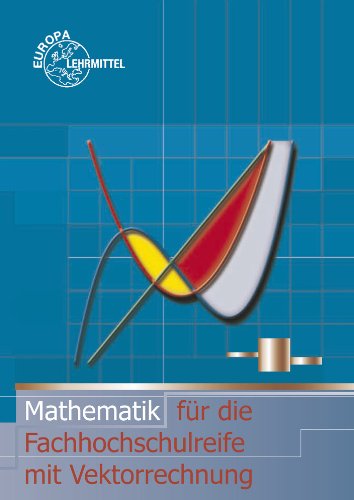  - Mathematik für die Fachhochschulreife mit Vektorrechnung