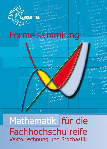  - Formelsammlung Mathematik für die Fachhochschulreife: Vektorrechnung und Stochastik