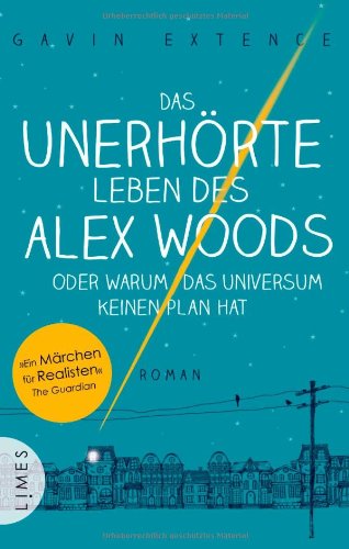  - Das unerhörte Leben des Alex Woods oder warum das Universum keinen Plan hat: Roman