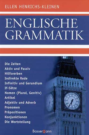 Heinrichs, Ellen - Englische Grammatik: Die Zeiten, Aktiv und Passiv, Hilfsverben, Indirekte Rede, Infinitiv und Gerundium, If-Sätze, Nomen (Plural, Genitiv), Artikel