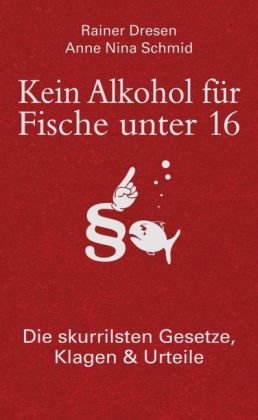  - Kein Alkohol für Fische unter 16: Die skurrilsten Gesetze, Klagen & Urteile