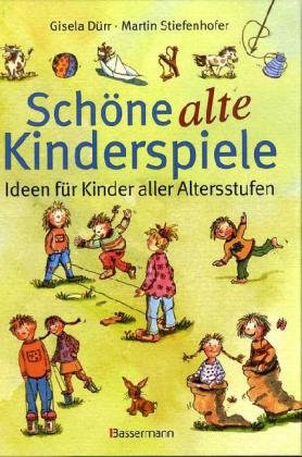  - Schöne alte Kinderspiele: Ideen für Kinder aller Altersstufen