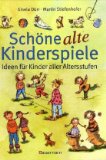  - Kinderspiele: Tolle Ideen für drinnen und draußen für Kinder von 4 bis 10 Jahren