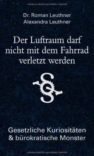  - Der Luftraum darf nicht mit dem Fahrrad verletzt werden: Gesetzliche Kuriositäten und bürokratische Monster