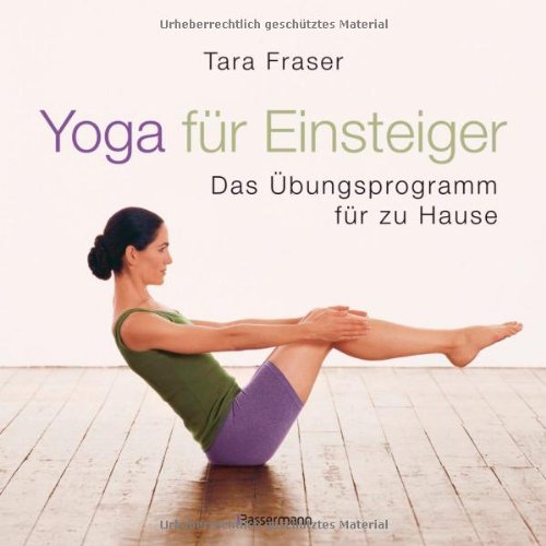  - Yoga für Einsteiger: Das Übungsprogramm für Zuhause