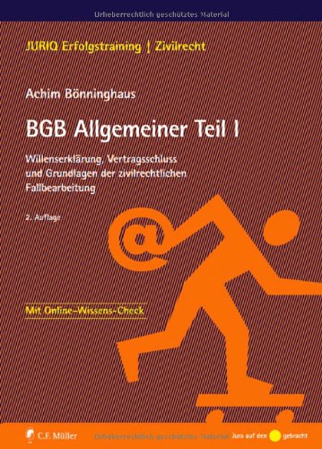  - BGB Allgemeiner Teil I: Willenserklärung, Vertragsschluss und Grundlagen der zivilrechtlichen Fallbearbeitung (JURIQ Erfolgstraining)