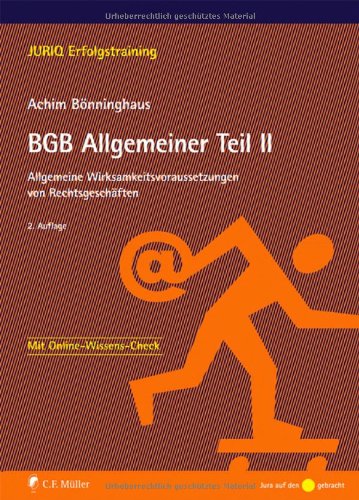  - BGB Allgemeiner Teil II: Allgemeine Wirksamkeitsvoraussetzungen von Rechtsgeschäften (JURIQ Erfolgstraining)