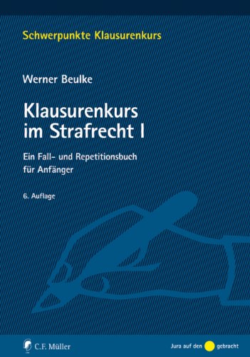  - Klausurenkurs im Strafrecht I: Ein Fall- und Repetitionsbuch für Anfänger (Schwerpunkte Klausurenkurs)