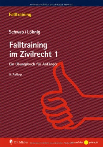  - Falltraining im Zivilrecht 1: Ein Übungsbuch für Anfänger