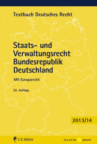  - Staats- und Verwaltungsrecht Bundesrepublik Deutschland: Mit Europarecht (Textbuch Deutsches Recht)