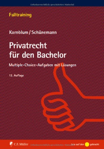  - Privatrecht für den Bachelor: Multiple-choice-Aufgaben mit Lösungen (Falltraining)