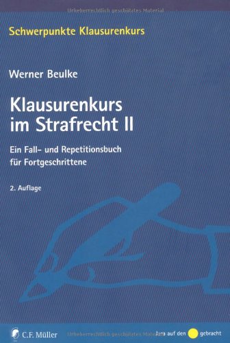  - Klausurenkurs im Strafrecht II: Ein Fall- und Repetitionsbuch für Fortgeschrittene (Schwerpunkte Klausurenkurs)