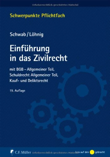  - Einführung in das Zivilrecht: mit BGB-Allgemeiner Teil, Schuldrecht Allgemeiner Teil, Kauf- und Deliktsrecht (Schwerpunkte Pflichtfach)